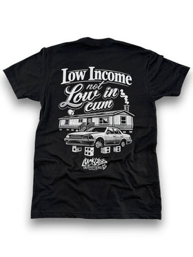 Low Income Not Low In Cum Tee