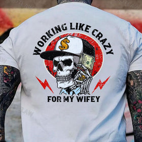 "Working Like Crazy For My Wifey" T-Shirt - Funny Husband Shirt, Fathers Day Gift