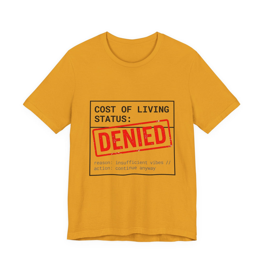 Cost of Living Status: DENIED Tee | cost of living crisis, budget humor