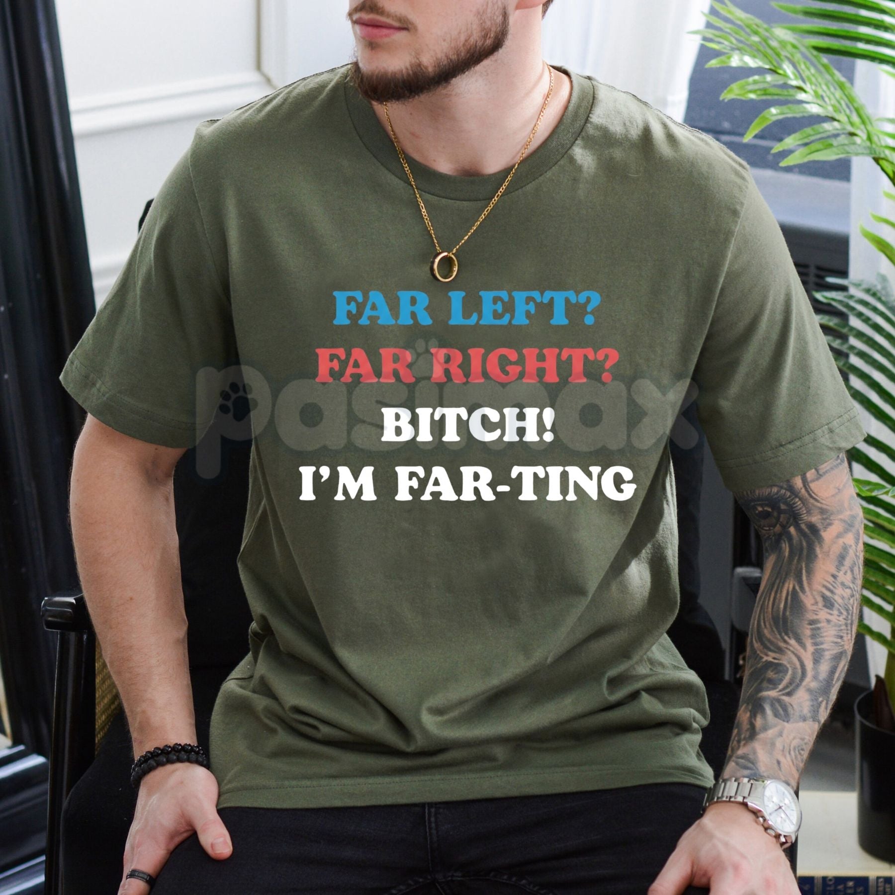 Pasimax "Far Left Far Right Bitch I’m Farting" T-Shirt - Funny Unhinged Meme Graphic Tee, Cringe Culture Humor Apparel, Ironi