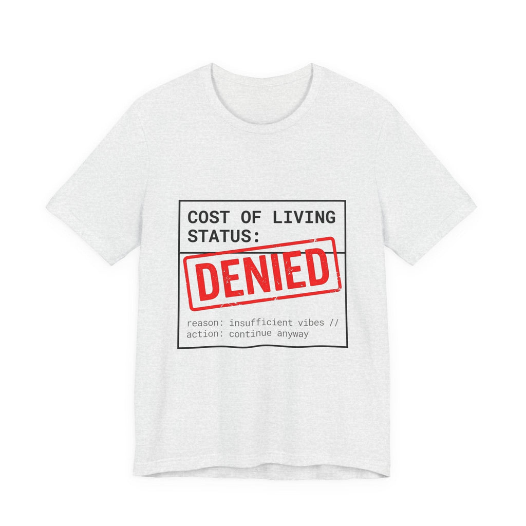 Cost of Living Status: DENIED Tee | cost of living crisis, budget humor