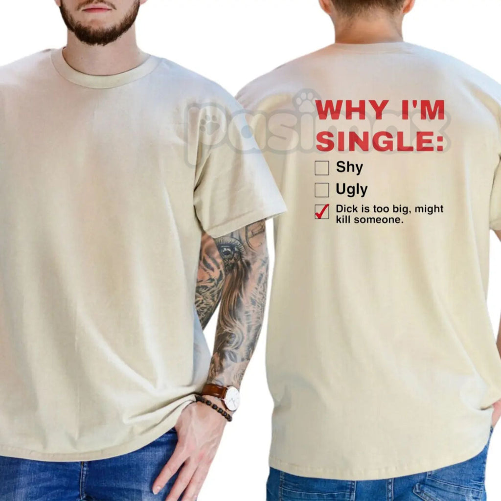 Pasimax "Why I'm Single" T-Shirt - Funny Mens Humorous Graphics Tee, Self-Deprecating Slogan Shirt, Casual Dating Humor Appar