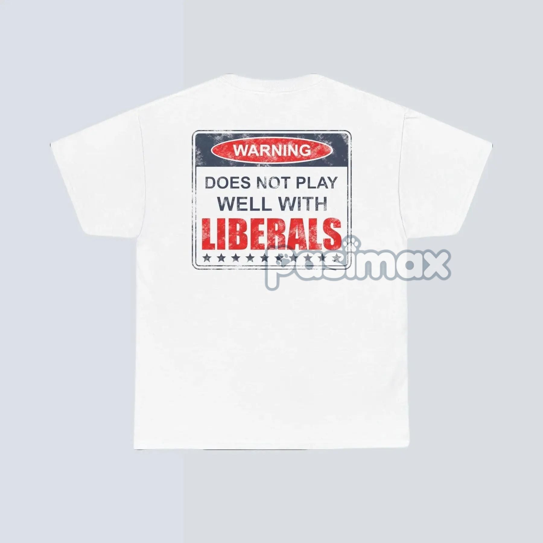 Pasimax Warning: Does Not Play Well with Liberals T-Shirt — lifestyle context