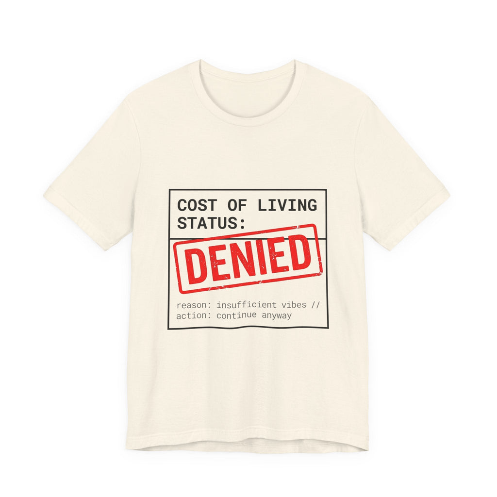 Cost of Living Status: DENIED Tee | cost of living crisis, budget humor