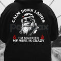 Pasimax Calm Down Ladies I’m Married & My Wife Is Crazy Hoodie – Funny Husband Gift, Sarcastic Marriage Protection Pullover, 