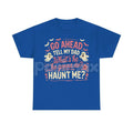 Pasimax "Go Ahead Tell My Dad... Haunt Me" T-Shirt — main product shot