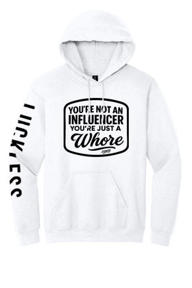 You're Not An Influencer You're Just A Whore Hoodie