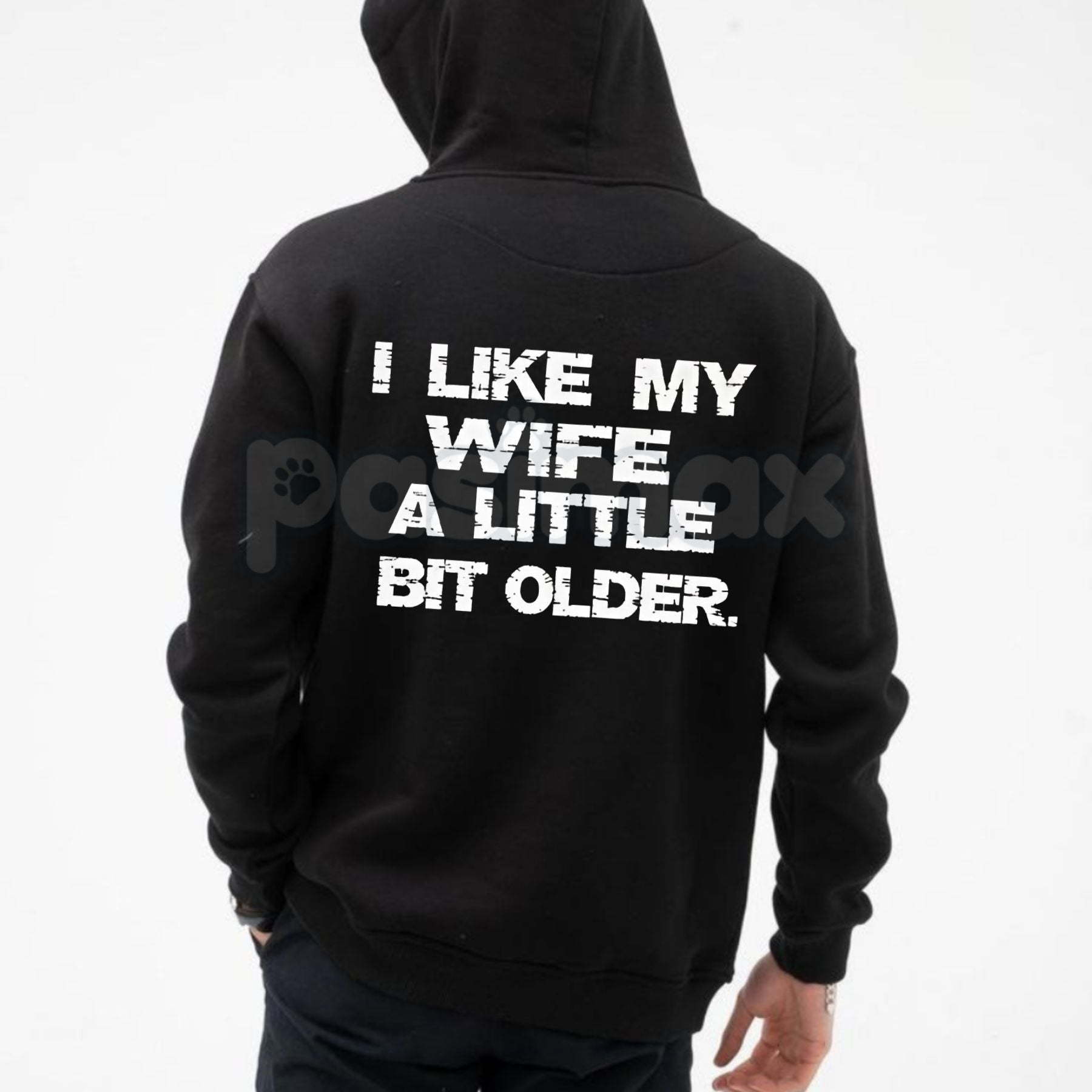 Pasimax I Like My Wife A Little Bit Older Hoodie – Funny Husband Slogan Pullover, Cheeky Marriage Humour Streetwear, Unisex V