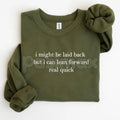 Pasimax I Might Be Laid Back But I Can Lean Forward Real Quick Sweatshirt | Funny Sarcastic Quote Crewneck | Mood Statement J