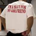 Pasimax "I'm a Slut for My Girlfriend" T-Shirt - Funny Valentine's Day Gift for Boyfriend, Ironic Relationship Slogan Tee, Un