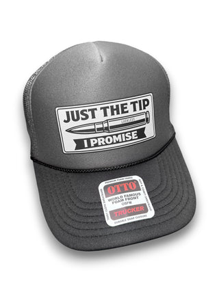 Just The Tip I Promise Trucker Hat