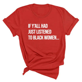 "Listen to Black Women" Shirt - Empowering Quote Graphic Tee, Social Justice Apparel