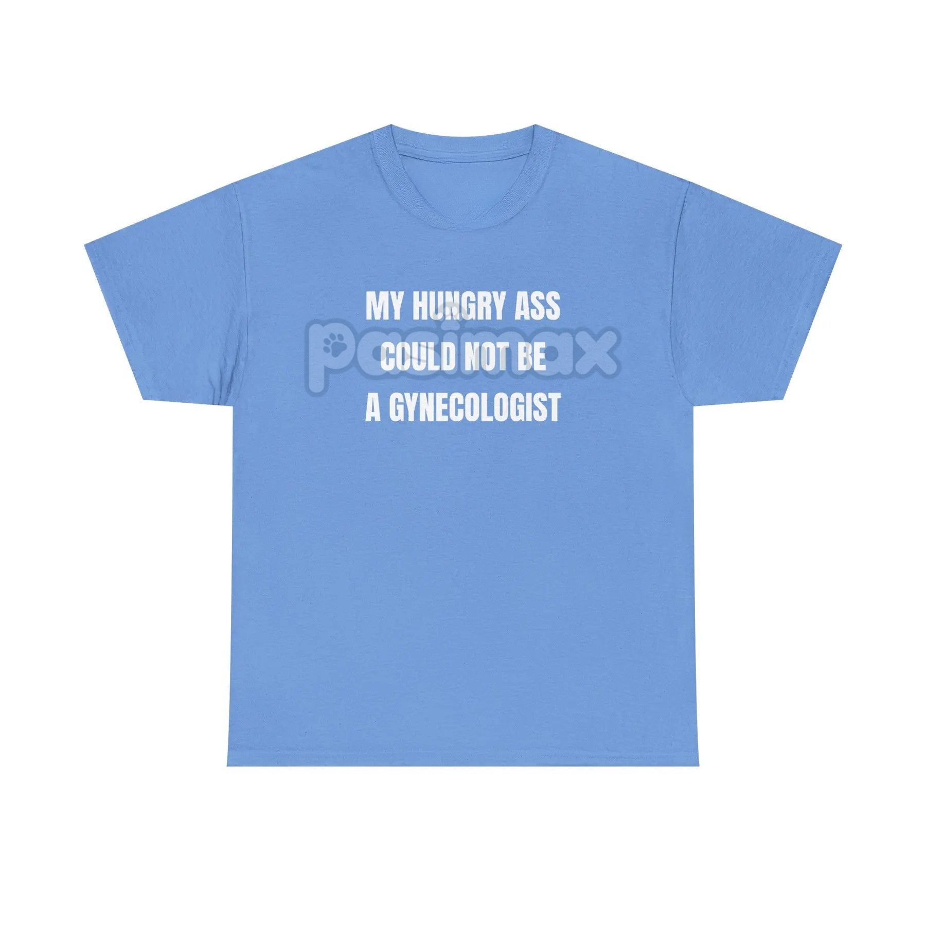 Pasimax "My Hungry Ah Could Not Be a Gynecologist" T-Shirt — main product shot