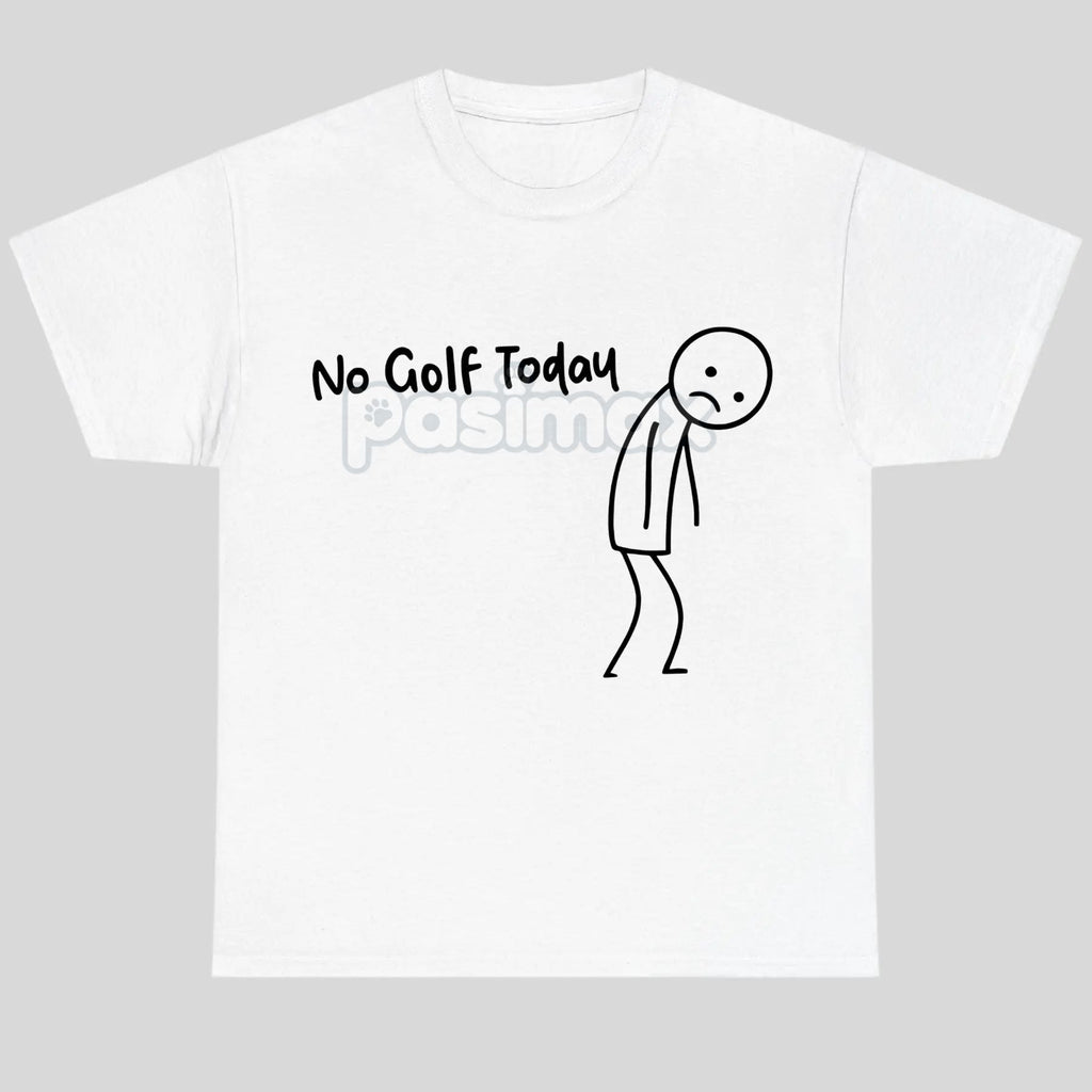 Pasimax "No Golf Today" Sarcastic Statement T-Shirt — main product shot