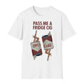 Pasimax "Pass Me a Fridge Cig" Funny Graphic T-Shirt — main product shot
