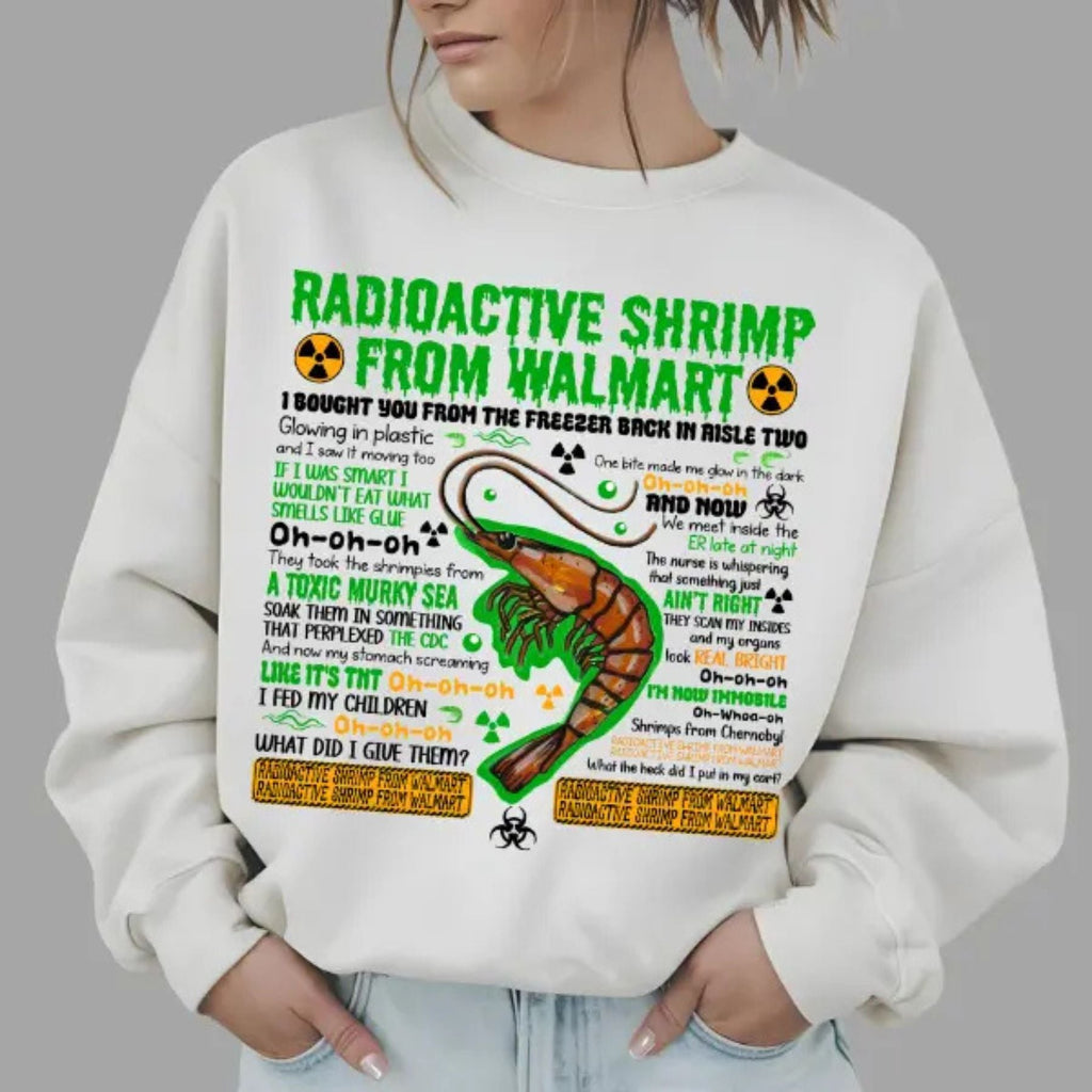 Pasimax Radioactive Shrimp from WM Sweatshirt – Funny Quote Meme Top — main product shot