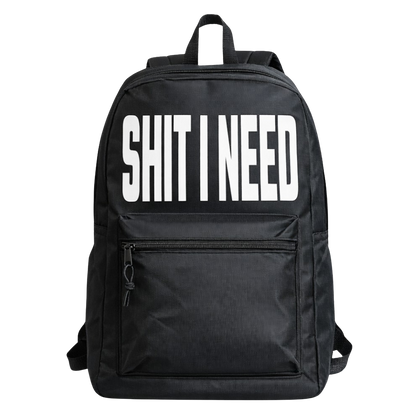 Shit I Need Urban Streetwear Backpack