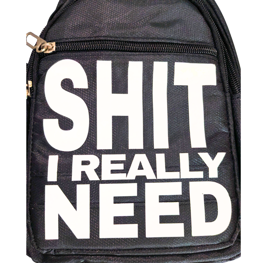 Shit I Really Need Crossbody Utility Bag