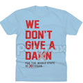 Pasimax "We Don't Give A Damn For The Whole State" T-Shirt - College Football Rivalry Slogan Tee, Defiant Fan Statement Appar