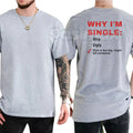 Pasimax "Why I'm Single" T-Shirt - Funny Mens Humorous Graphics Tee, Self-Deprecating Slogan Shirt, Casual Dating Humor Appar